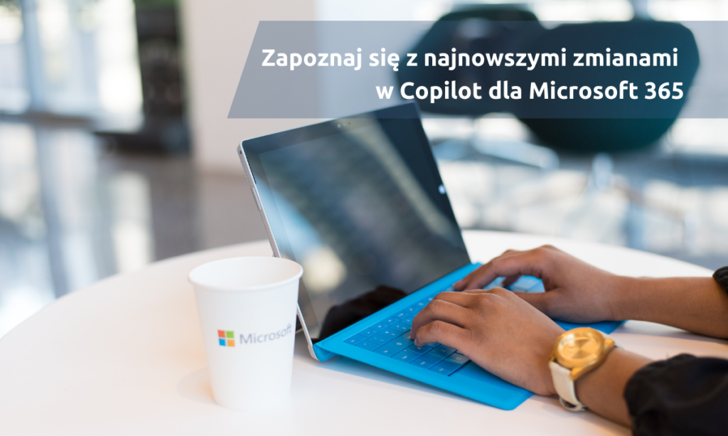 Najnowsze zmiany w ofercie Copilot for Microsoft 365: