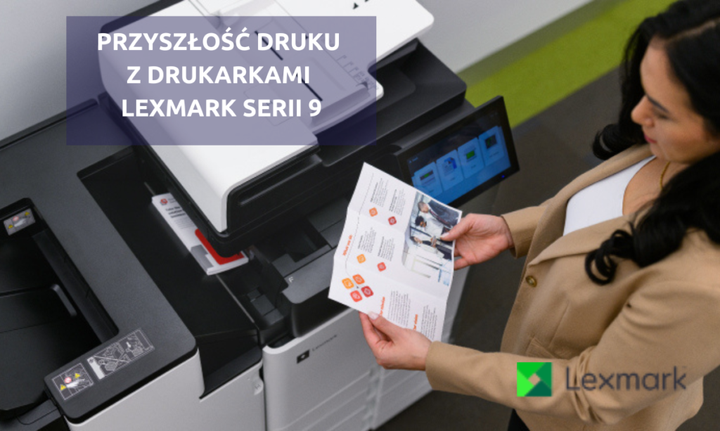 Przyszłość Druku z Lexmark Seria 9