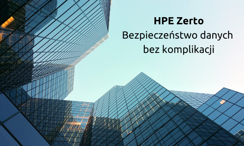 HPE Zerto – Rozwiązanie do odzyskiwania danych i ciągłości działania