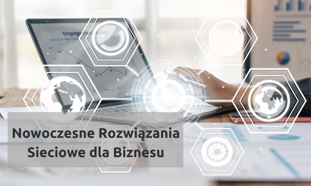 Nowoczesne Rozwiązania Sieciowe dla Biznesu